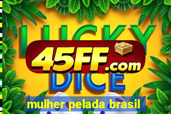 mulher pelada brasil